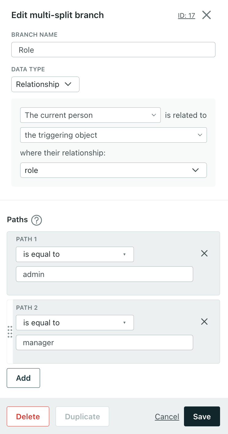 This shows the sidebar for a multi-split branch based on a relationship attribute. At the top, the branch name is Role. Under that, the data type of Relationship is selected. Under that, the attribute is defined as: The current person is related to the triggering object where their relationship role. Below that, the paths are split based on the relationship attribute role. Path 1 is set equal to admin. Path 2 is set equal to manager.