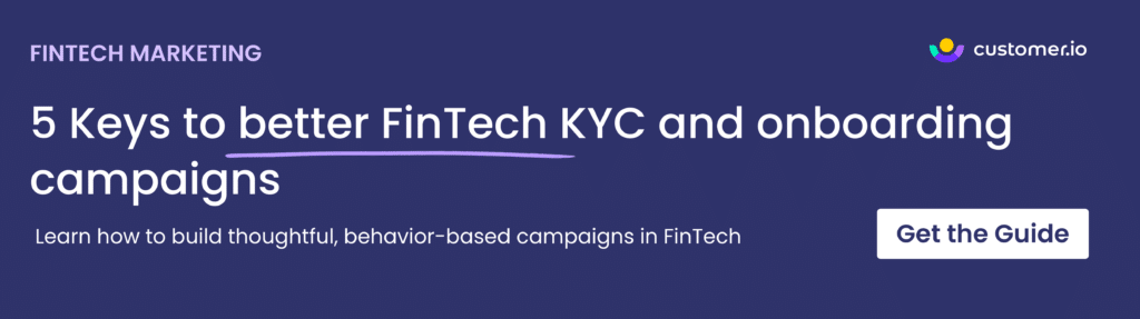 5 keys to better fintech KYC and onboarding campaigns